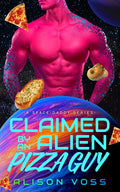 Claimed by an Alien Pizza Guy (A Space Daddy Series)