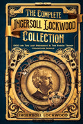 The Complete Ingersoll Lockwood Collection: 1900: or; The Last President & The Barron Trump Adventure Novels
