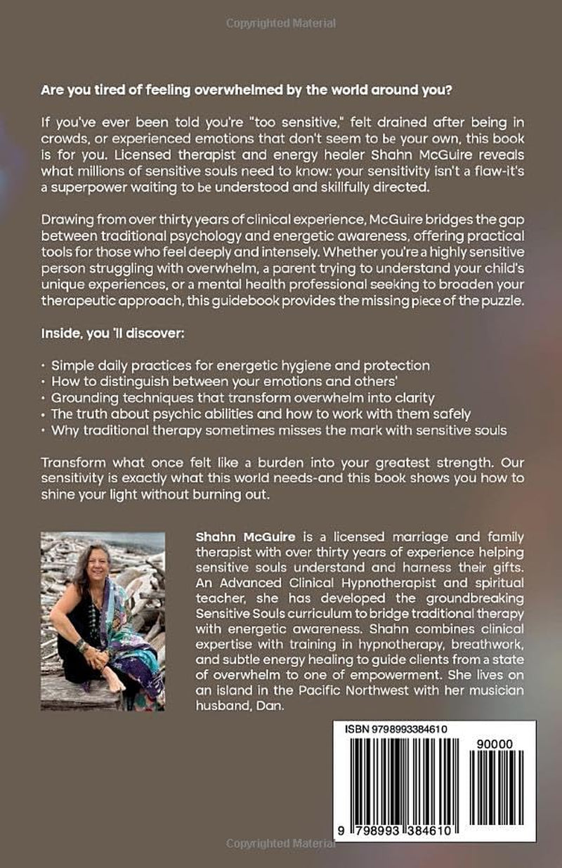 Sensitive Souls, Empaths, Intuitives, and Psychics: A Guide Book for People with Gifts for the World