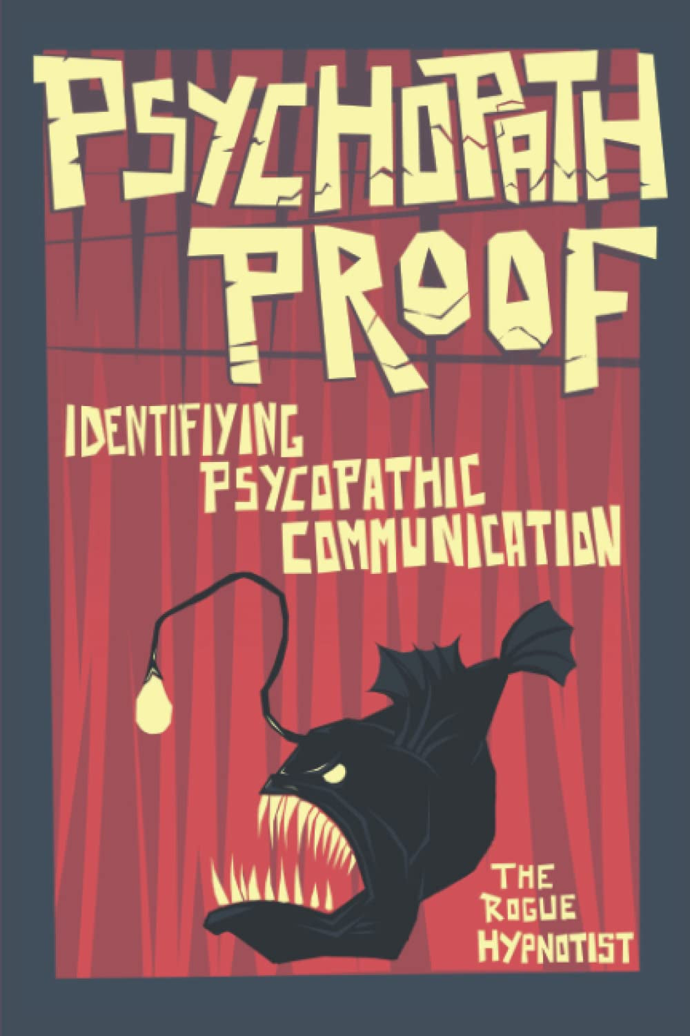 Psychopath Proof: Identifying Psychopathic Communication (This Weird World)