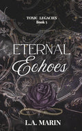 Eternal Echoes (Toxic Legacies)