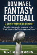Domina el Fantasy Football: El primer manual en español (Spanish Edition)
