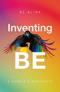 Inventing BE: A Memoir and Manifesto