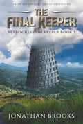 The Final Keeper: An OP MC Fantasy Isekai Adventure (Retrogression Keeper)