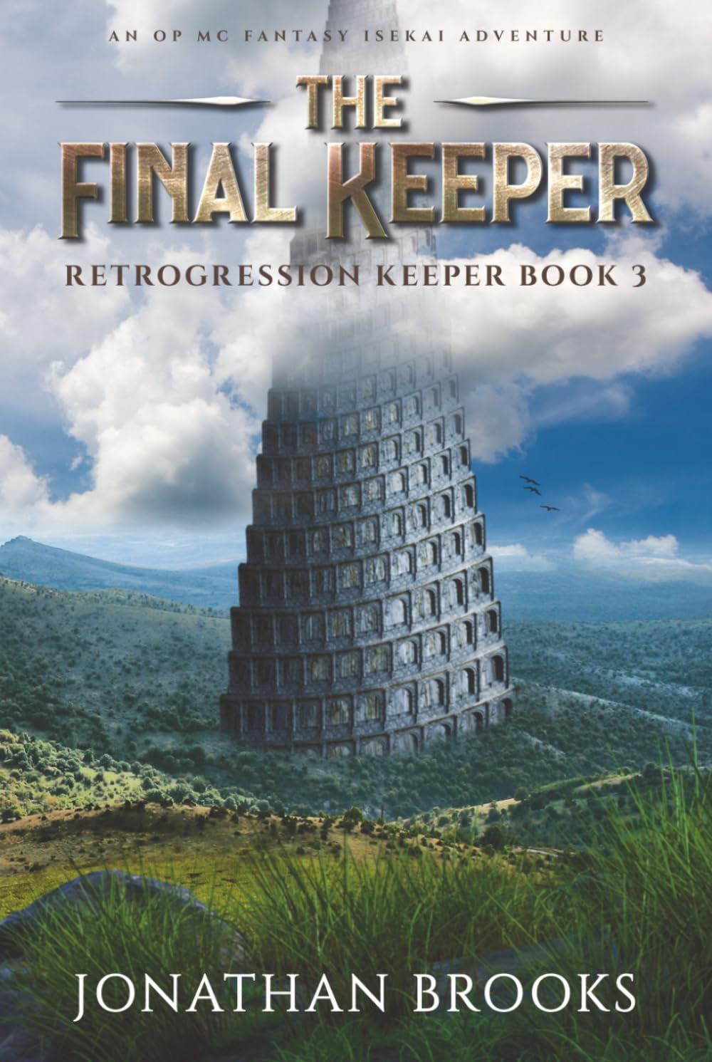 The Final Keeper: An OP MC Fantasy Isekai Adventure (Retrogression Keeper)