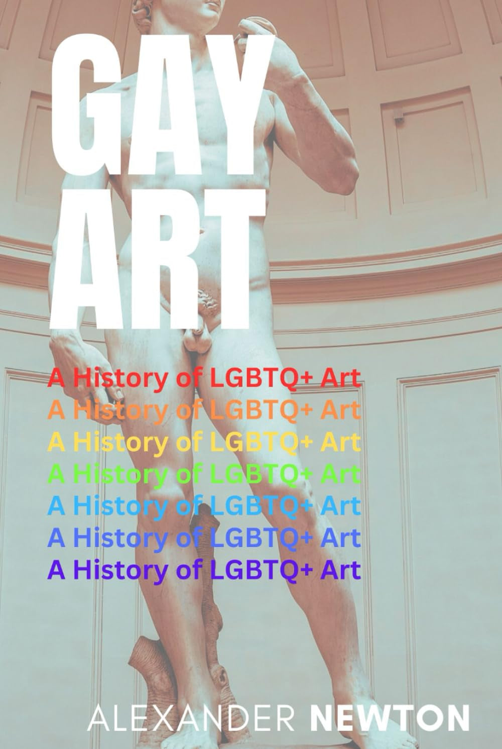 GAY ART; A History of LGBTQ+ Art