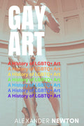 GAY ART; A History of LGBTQ+ Art