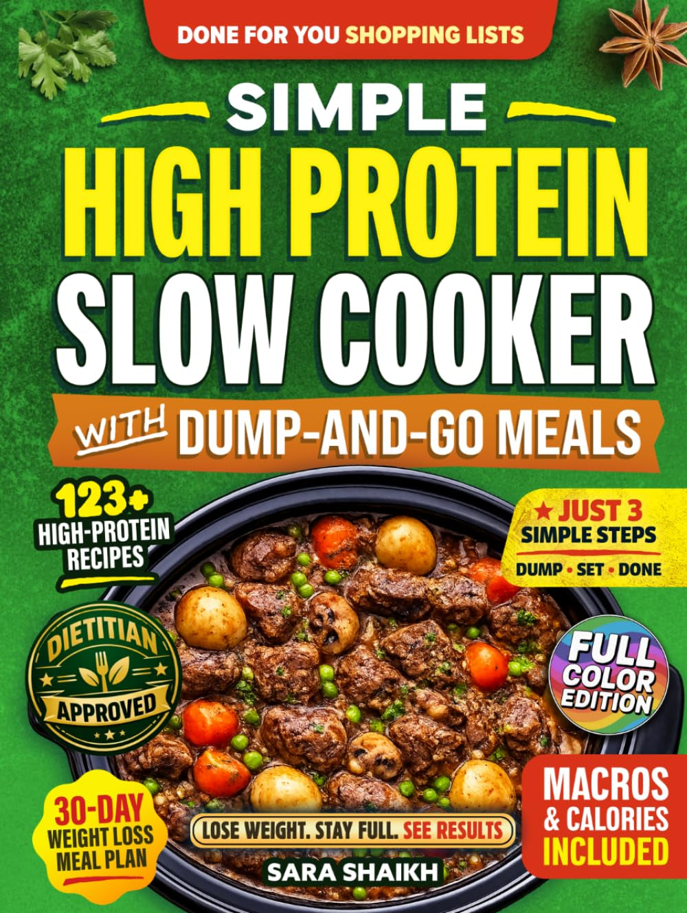 Simple High Protein Slow Cooker Cookbook with Dump-and-Go Meals: 123+ Fast, Flavor-Packed Weight Loss Recipes and 30-Day Meal Plan with Clear Macros to Build Muscle, Lose Fat, and Make Easy Dinners