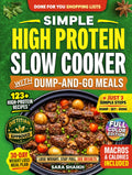 Simple High Protein Slow Cooker Cookbook with Dump-and-Go Meals: 123+ Fast, Flavor-Packed Weight Loss Recipes and 30-Day Meal Plan with Clear Macros to Build Muscle, Lose Fat, and Make Easy Dinners