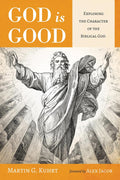 God Is Good: Exploring the Character of the Biblical God