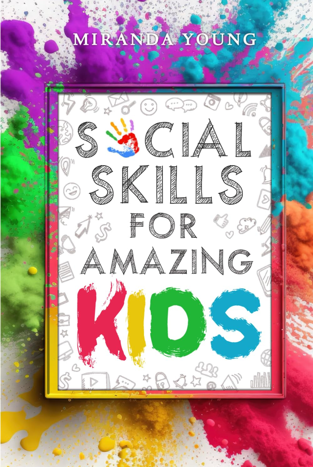 Social Skills for Amazing Kids: Learn How to Make Friends and Keep Them, Identify, Regulate and Communicate Your Feelings, Set Body Boundaries, Improve Your Attention Skills, and More (Greyscale)
