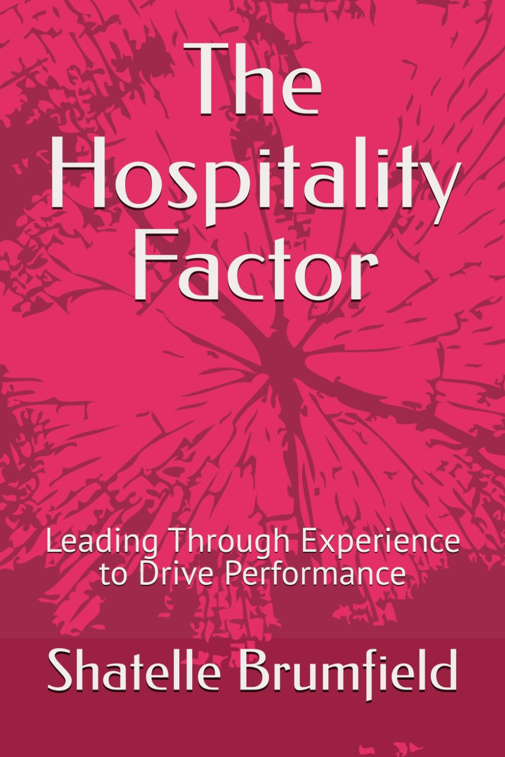 The Hospitality Factor: Leading Through Experience to Drive Performance