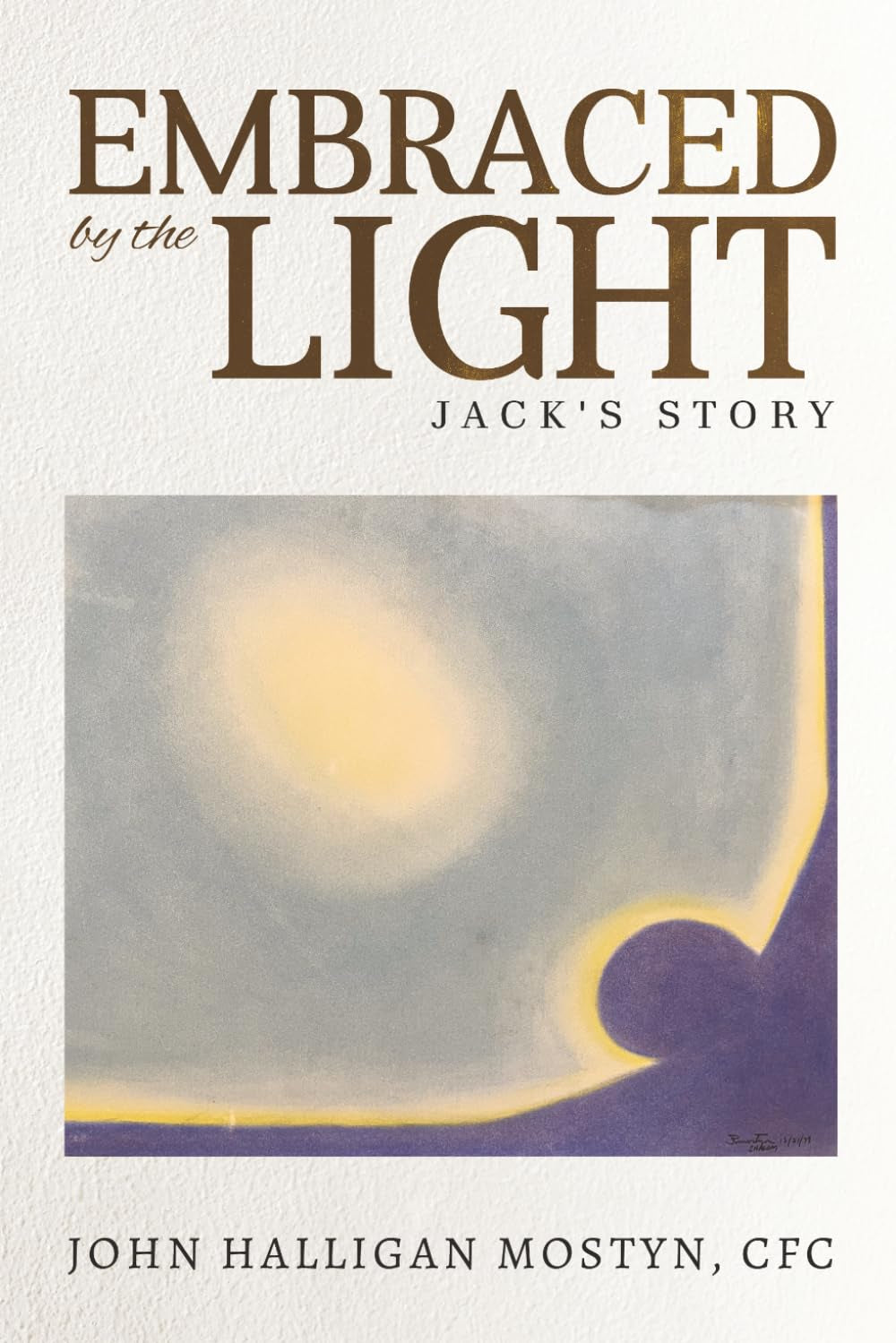 Embraced By The Light: Jack's Story