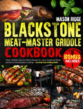 Blackstone Meat-Master Griddle Cookbook: lavor-Packed, Easy-to-Follow Recipes for Juicy, Foolproof Meals and Stress-Free Outdoor Cooking — Level Up Your Grilling Skills!