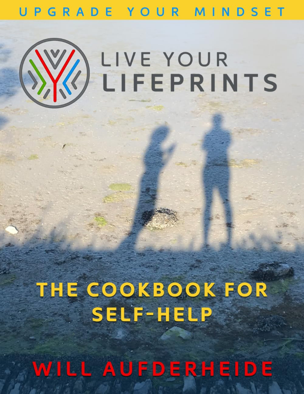 Live Your Lifeprints: The Cookbook for Self-Help