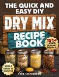 The Quick and Easy DIY Dry Mix Recipe Book: 151 Pantry Mix Recipes to Make Healthy Homemade 5-Minute Meals, Shop Just Once a Month, and Build a Long-Term Food Storage Pantry + 30-Day Meal Plan