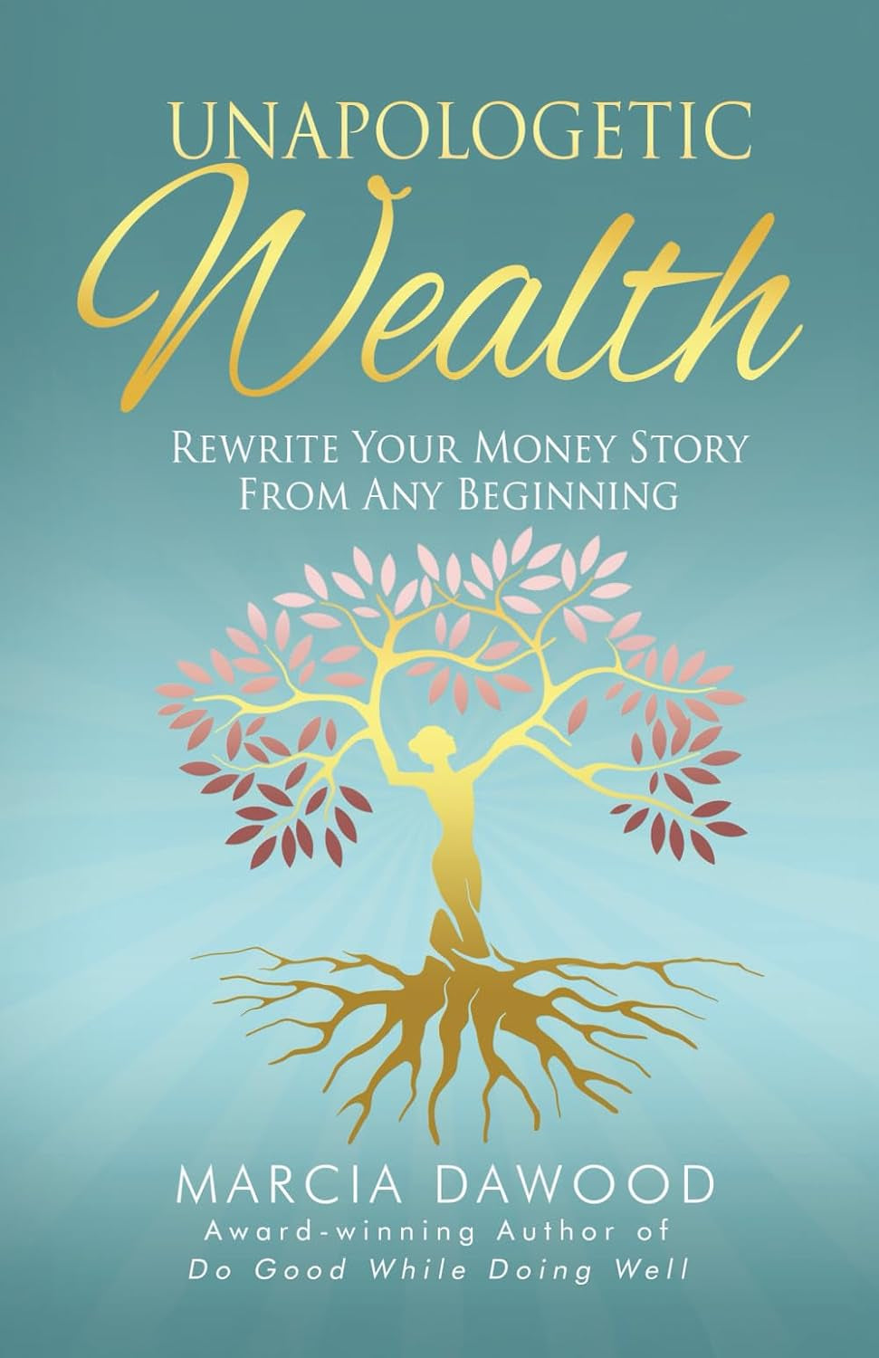Unapologetic Wealth: Rewrite Your Money Story from Any Beginning (Wealth Reimagined)