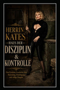 HERRIN KATES HAUS DER DISZIPLIN & KONTROLLE: Eine Femdom-Geschichte über Bestrafung, Demütigung und völlige Hingabe (German Edition)
