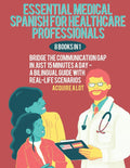 Essential Medical Spanish for Healthcare Professionals: 8 Books in 1. Bridge the Communication Gap in Just 15 Minutes a Day — A Bilingual Guide with Real-Life Scenarios