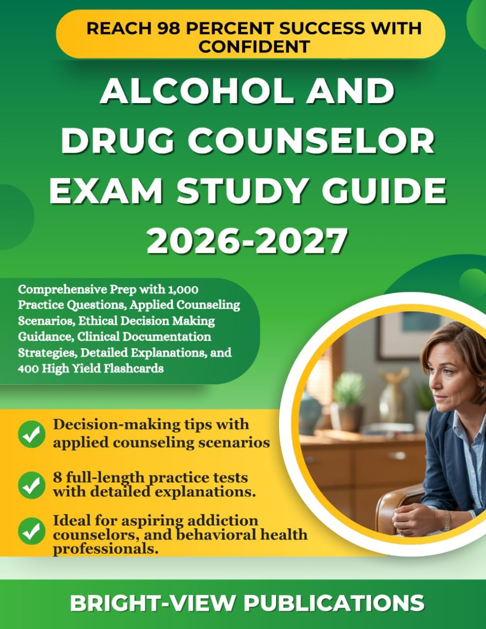 ALCOHOL AND DRUG COUNSELOR EXAM STUDY GUIDE 2026: Comprehensive Prep with 1,000 Practice Questions, Applied Counseling Scenarios, Ethical Decision ... Explanations, and 400 High Yield Flashcards