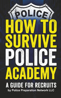 How To Survive Police Academy: A Guide For Recruits
