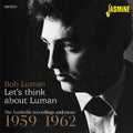 Let's Think About Luman - The Nashville Recordings And More 1959-1962 ORIGINAL RECORDINGS REMASTERED