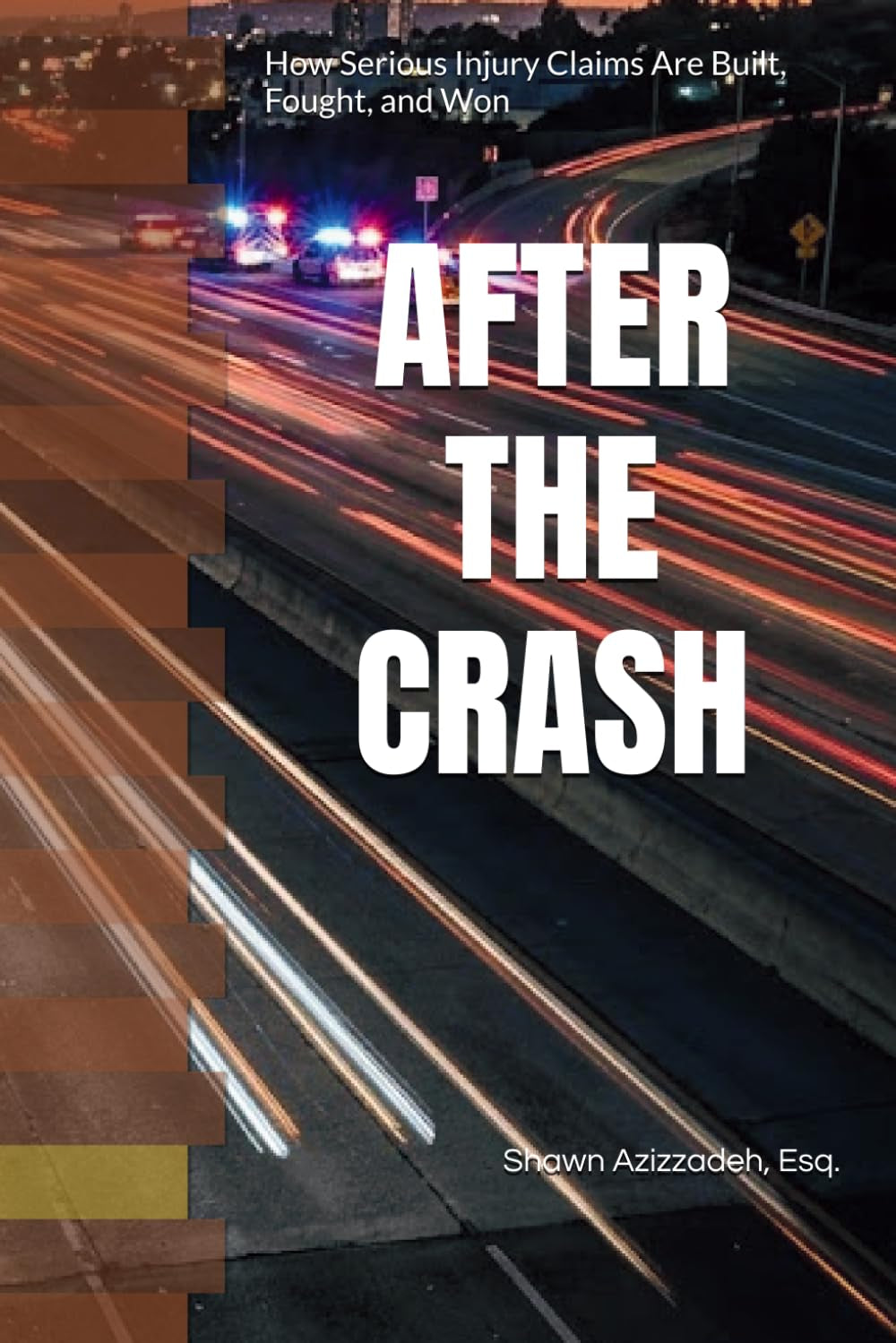 AFTER THE CRASH: Understanding Serious Injury Cases: Car Accidents, Truck Collisions, Motorcycle Accidents