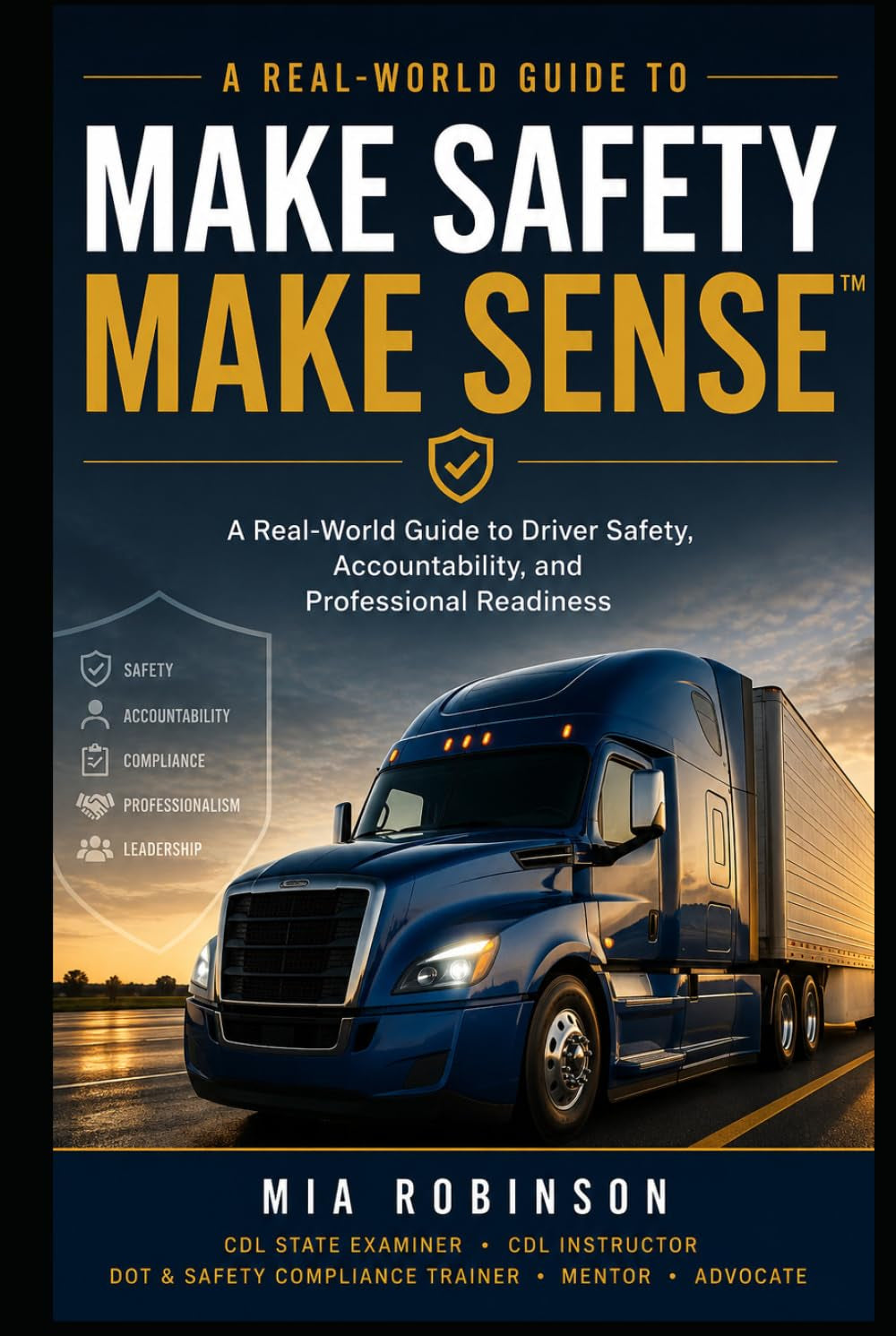 Make Safety Make Sense™: A Real-World Transportation Safety Guide for Drivers, Trainers, and Leaders