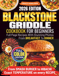 Blackstone Griddle Cookbook For Beginners: Full Page Recipes With Stunning Photos, From BREAKFAST To DINNER