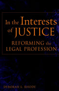 In the Interests of Justice: Reforming the Legal Profession