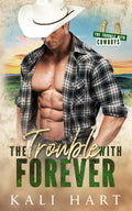 The Trouble with Forever: A Small Town Best Friend's Brothers Cowboy Romance (The Trouble with Cowboys)