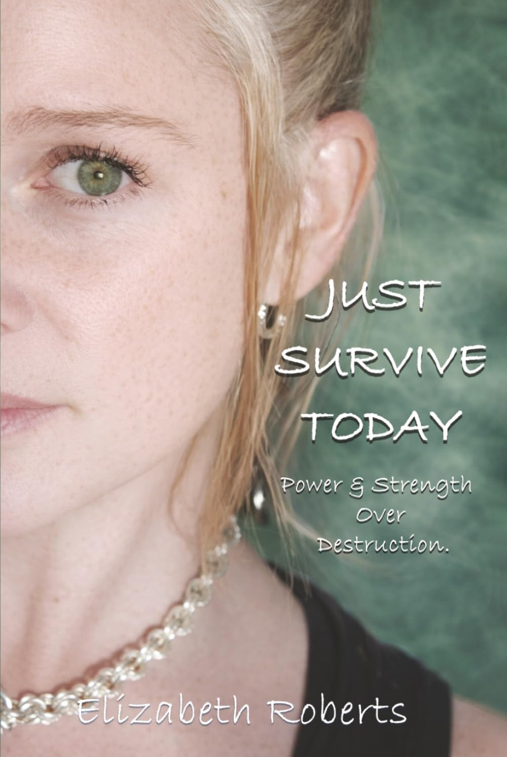 JUST SURVIVE TODAY: Strength & Power Over Destruction