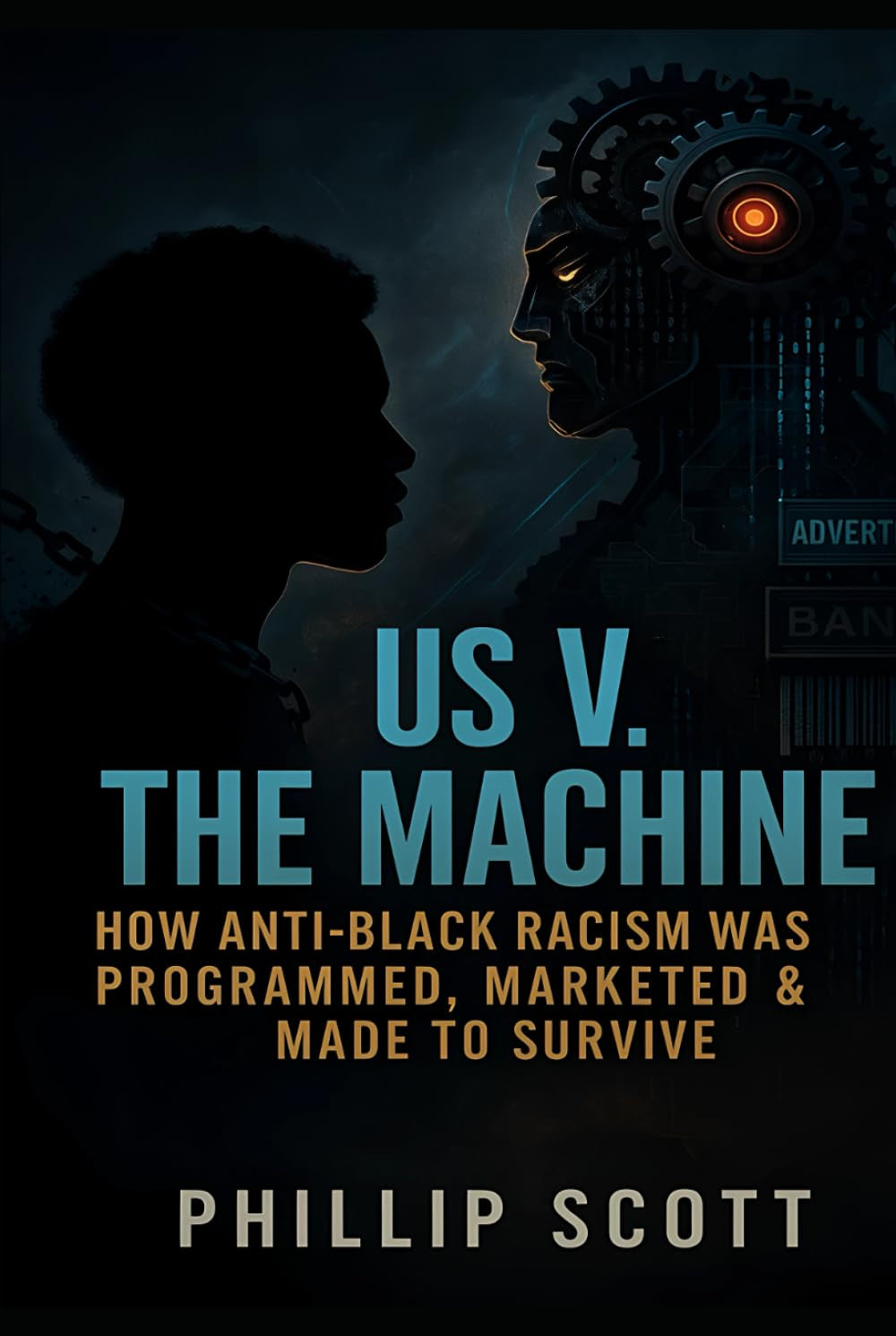 Us v The Machine: How Anti-Black Racism Was Programmed, Marketed & Made To Survive