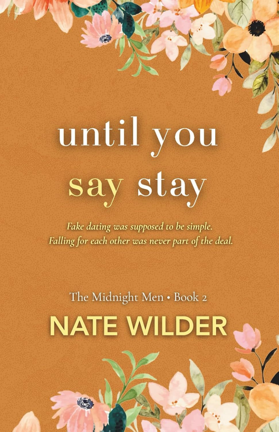 Until You Say Stay: A Small Town, Fake Dating Romance (The Midnight Men)