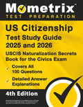 US Citizenship Test Study Guide - USCIS Naturalization Secrets Book for the Civics Exam, Covers All 100 Questions, Detailed Answer Explanations: [4th Edition]