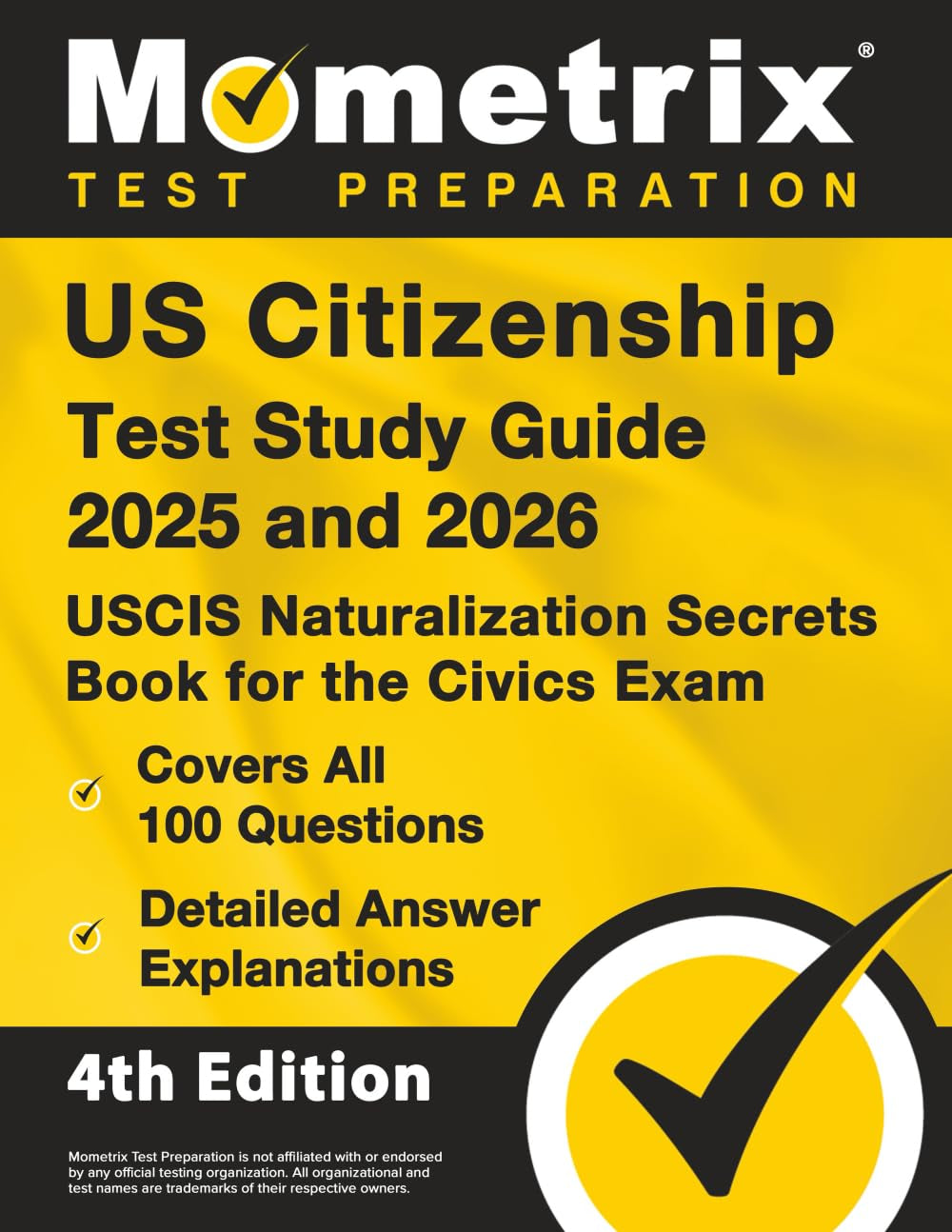 US Citizenship Test Study Guide - USCIS Naturalization Secrets Book for the Civics Exam, Covers All 100 Questions, Detailed Answer Explanations: [4th Edition]