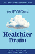 The Safe Conversations Brain Book: How Using Dialogue Creates a Healthier Brain