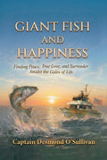 Giant Fish and Happiness: Finding Peace, True Love, and Surrender Amidst the Gales of Life