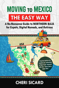 Moving to Mexico the Easy Way: A No-Nonsense Guide to Northern Baja for Expats, Digital Nomads, and Retirees