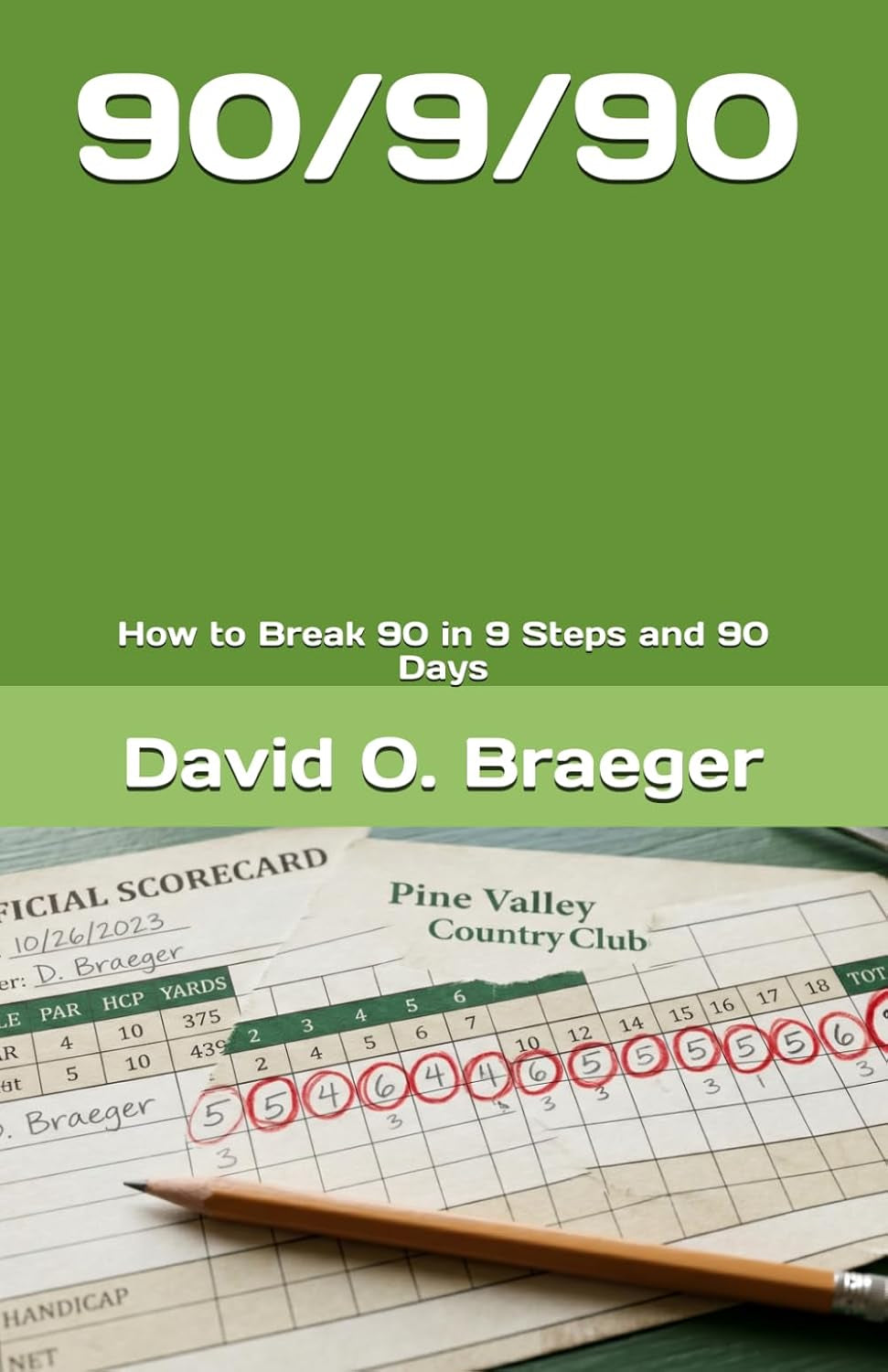 90/9/90- 90 Days, 9 Steps, Break 90: How to Break 90 in 9 Steps and 90 Days