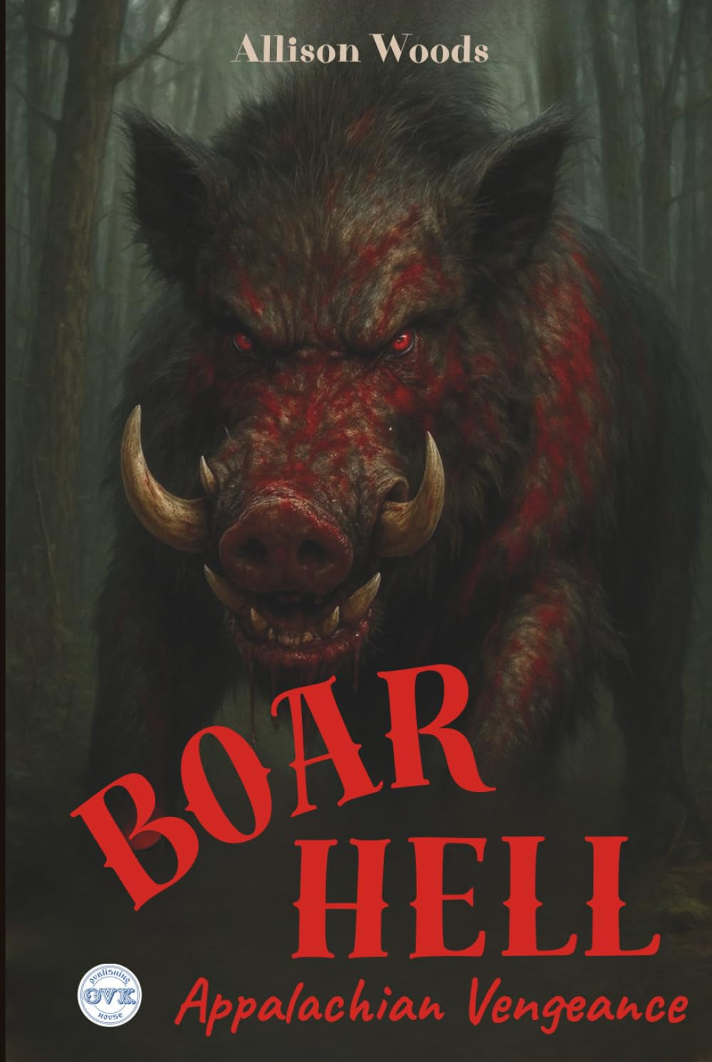 BOAR HELL: Appalachian Vengeance. A Backwoods Horror Tale