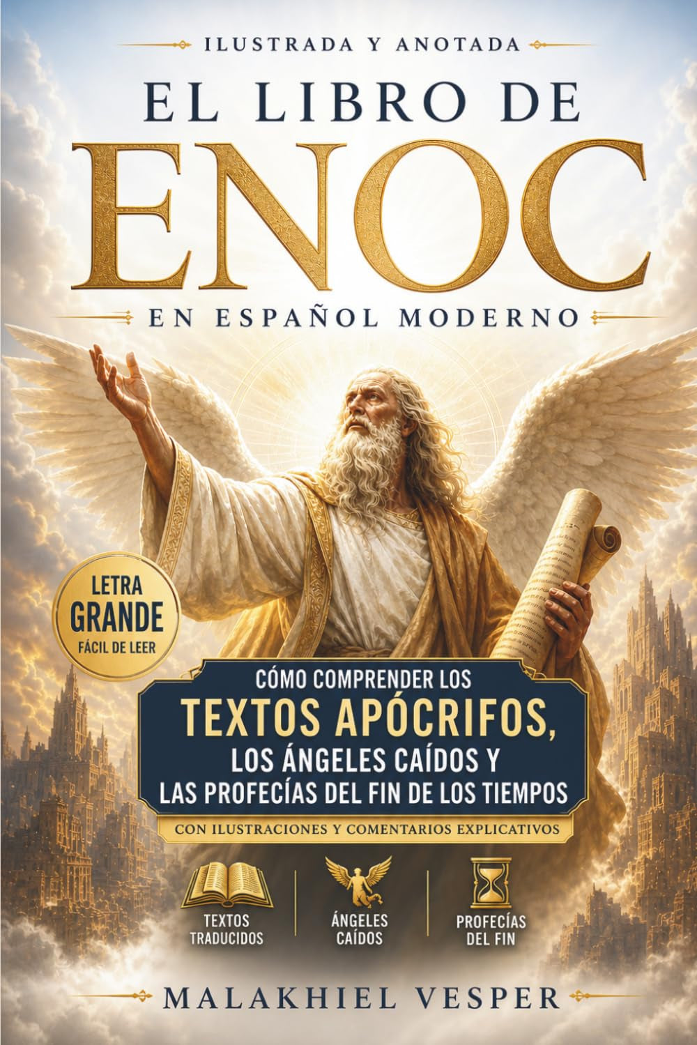 El Libro de Enoc en Español Moderno: Cómo comprender los textos apócrifos, los ángeles caídos y las profecías del fin de los tiempos con ilustraciones y comentarios explicativos (Spanish Edition)