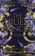 The Truest Princess: Volume I (Imogen's Story)