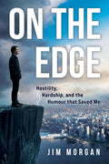 On The Edge: Hostility, Hardship, and the Humour that Saved Me