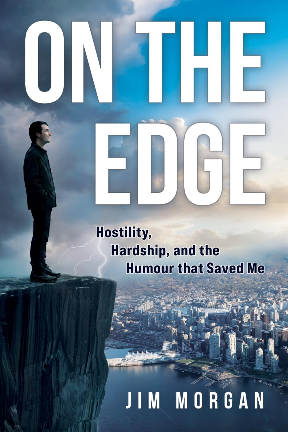 On The Edge: Hostility, Hardship, and the Humour that Saved Me