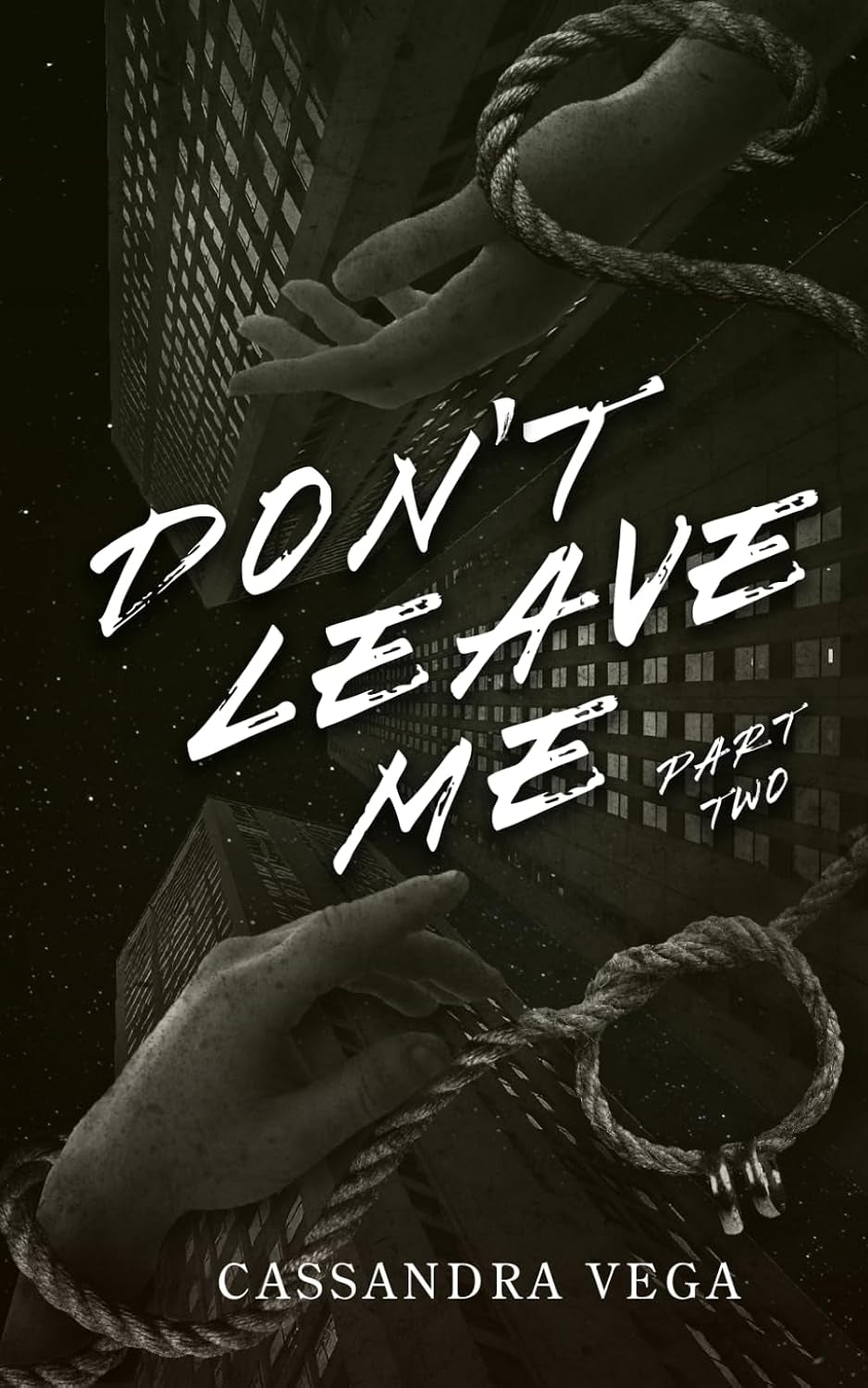 Don't Leave Me: Part Two of the Don’t Leave Me Duet (The Consumed Series)