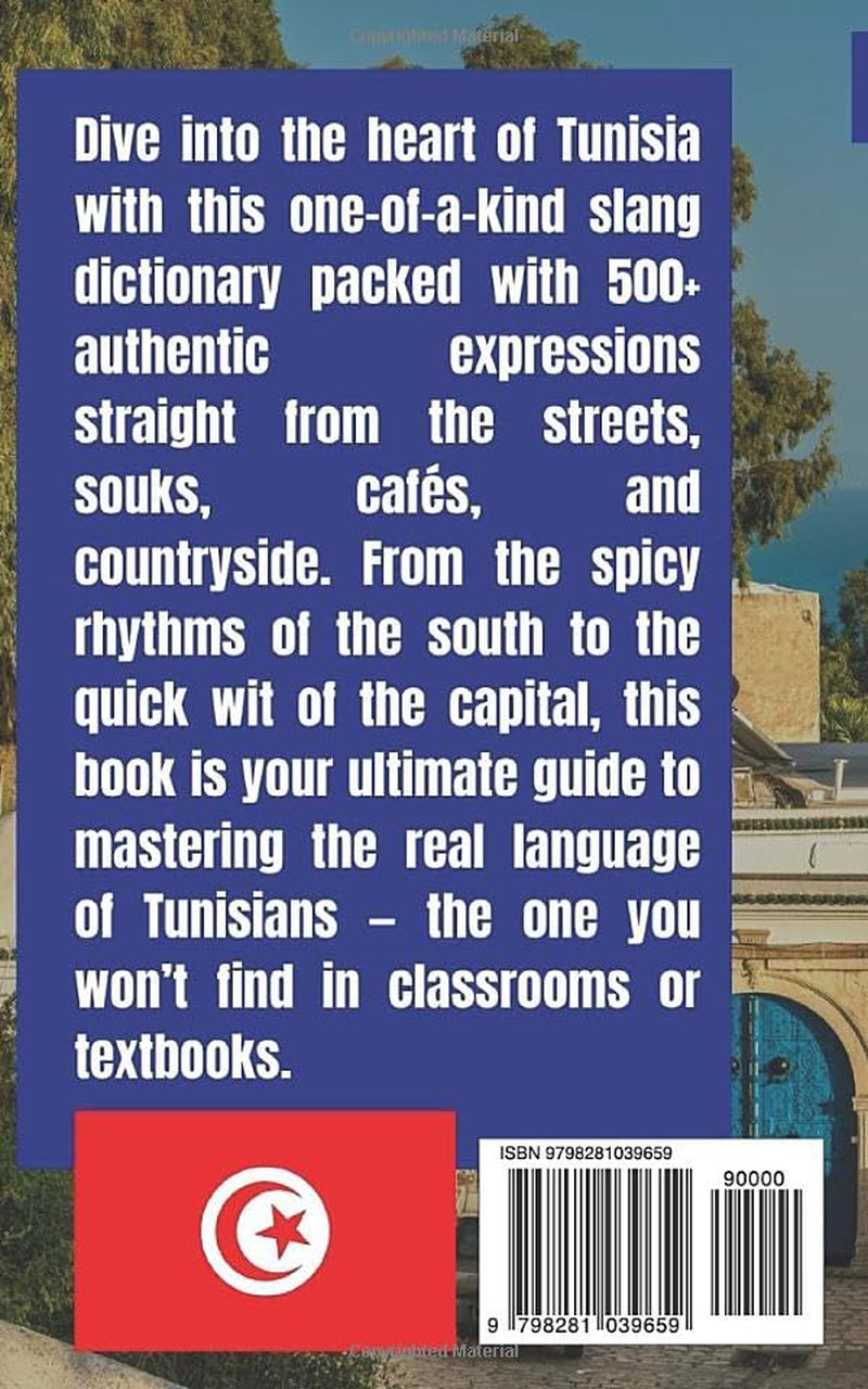 Tunisian Slang Dictionary: 500 Real Expressions to Speak Tunisian Like a Local (Travel Slang Dictionary)