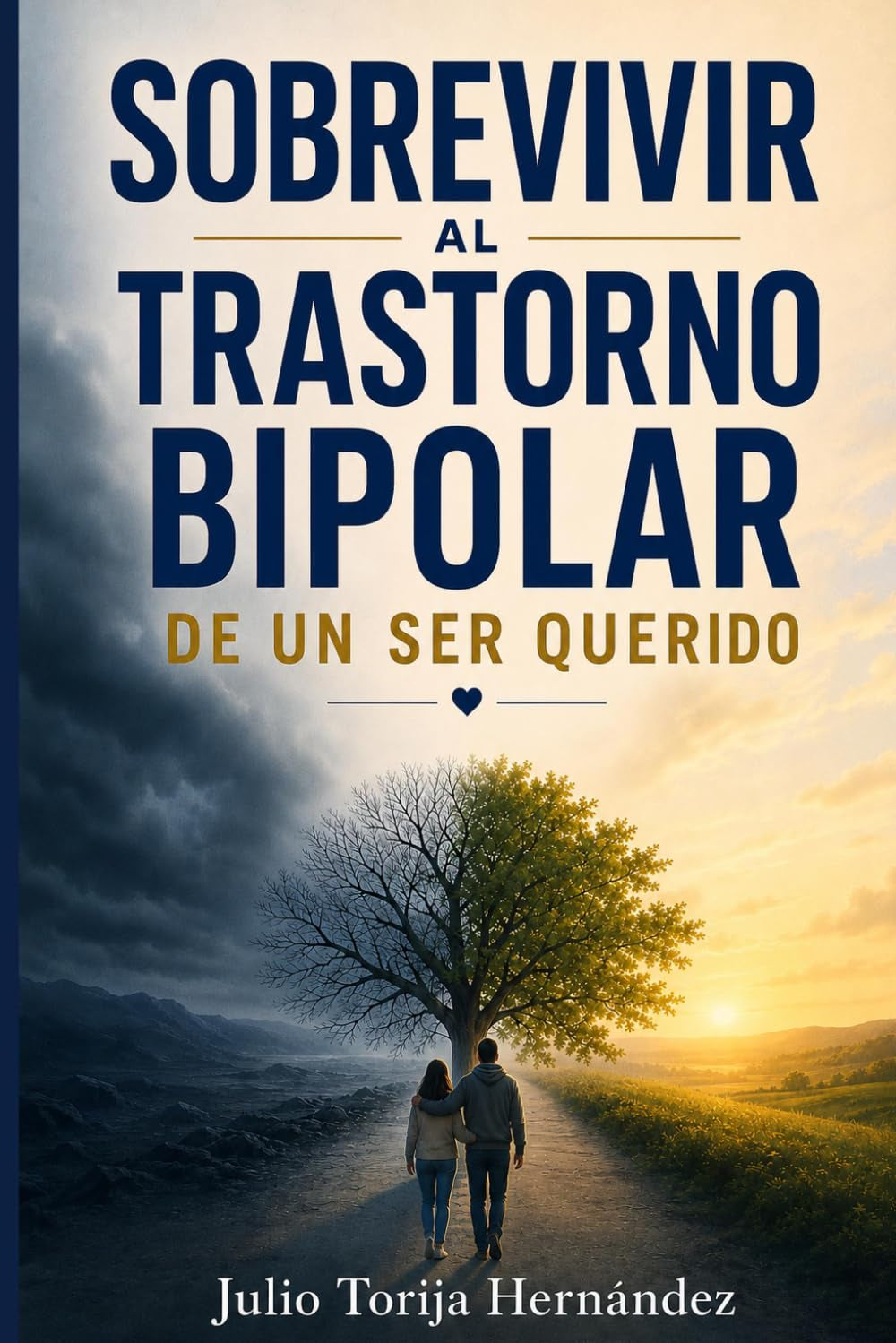 SOBREVIVIR AL TRASTORNO BIPOLAR DE UN SER QUERIDO: Lo que ningún psiquiatra te explicó: la guía empática y basada en evidencia que toda familia ... y proteger su salud mental (Spanish Edition)