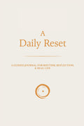 A Daily Reset: A Guided Journal for Rhythm, Reflection & Real Life