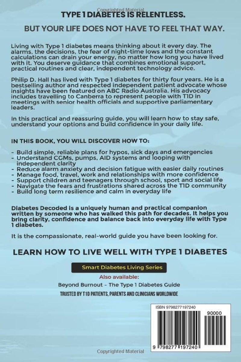 Diabetes Decoded: A Patient Expert’s Guide to Thriving with Type 1 Diabetes: Real-World Skills, Independent Technology Advice and the Confidence to ... Diabetes Living : The Type 1 Diabetes Series)